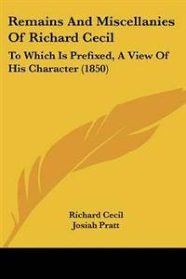 Remains And Miscellanies Of Richard Cecil