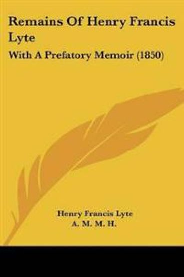 Remains Of Henry Francis Lyte