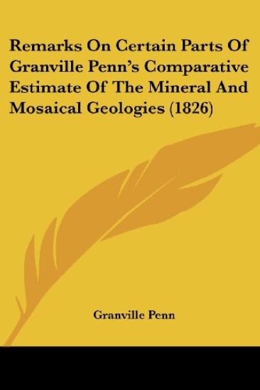Remarks On Certain Parts Of Granville Penn's Comparative Estimate Of The Mineral And Mosaical Geologies (1826)