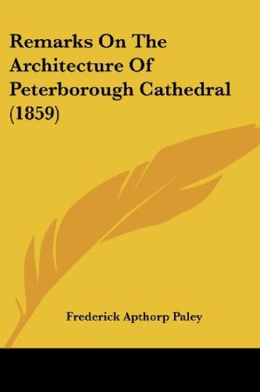 Remarks On The Architecture Of Peterborough Cathedral (1859)