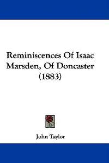 Reminiscences of Isaac Marsden, of Doncaster