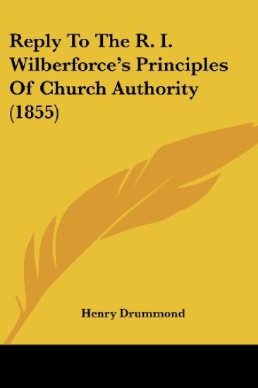 Reply To The R. I. Wilberforce's Principles Of Church Authority (1855)