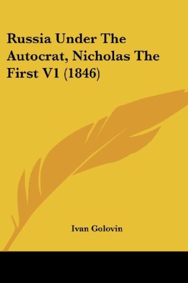Russia Under The Autocrat, Nicholas The First V1 (1846)