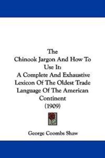 The Chinook Jargon and How to Use It