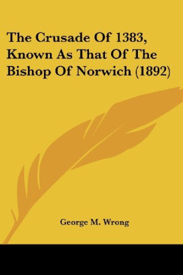The Crusade of 1383, Known As That of the Bishop of Norwich