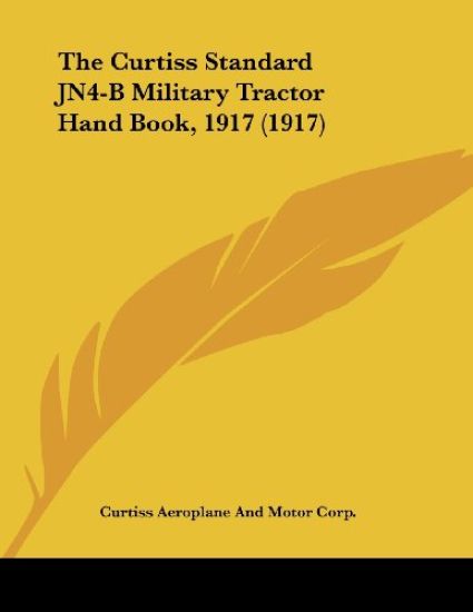 The Curtiss Standard Jn4-b Military Tractor Hand Book, 1917