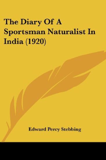 The Diary of a Sportsman Naturalist in India