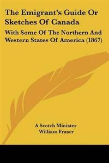 Emigrant's Guide Or Sketches Of Canada