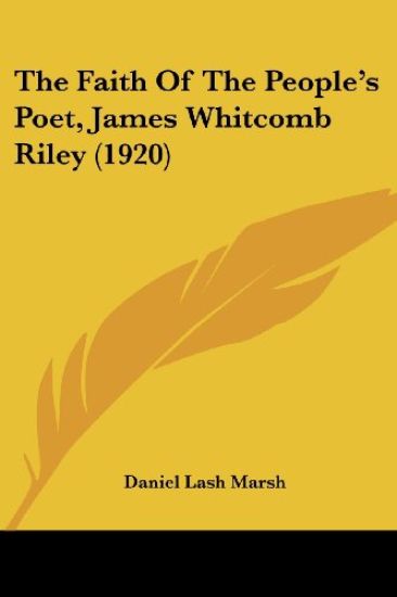 The Faith of the People's Poet, James Whitcomb Riley