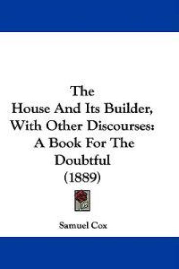 The House and Its Builder, With Other Discourses