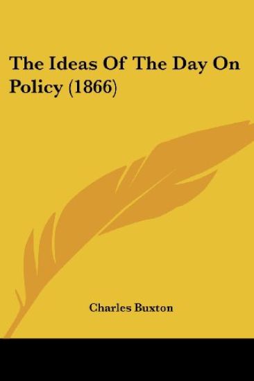 Ideas Of The Day On Policy (1866)