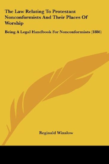 The Law Relating to Protestant Nonconformists and Their Places of Worship
