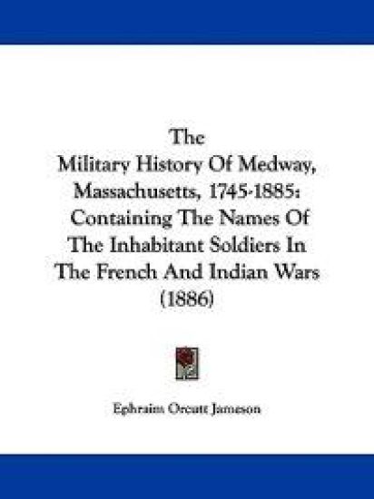 The Military History of Medway, Massachusetts, 1745-1885