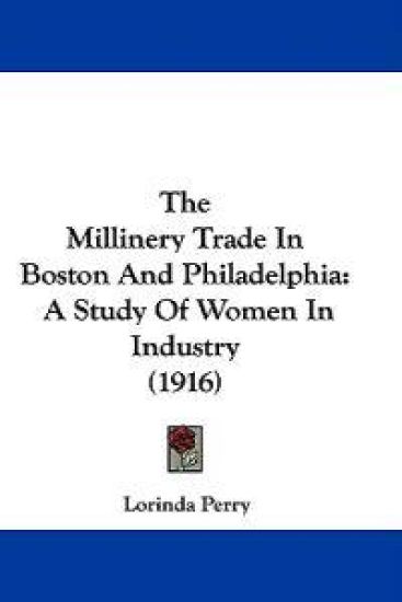 The Millinery Trade in Boston and Philadelphia