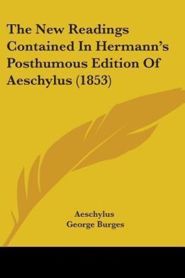 New Readings Contained In Hermann's Posthumous Edition Of Aeschylus (1853)