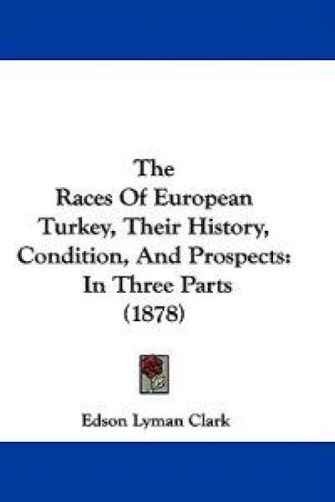 The Races of European Turkey, Their History, Condition, and Prospects