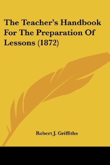 Teacher's Handbook For The Preparation Of Lessons (1872)