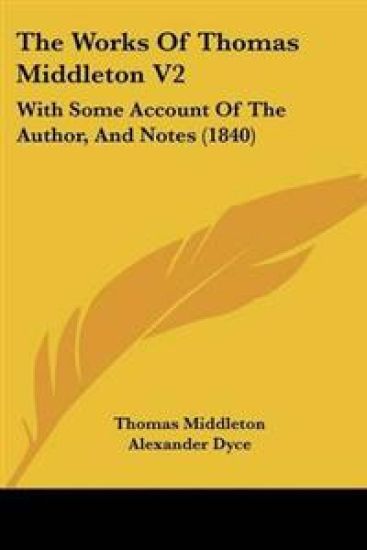 Works Of Thomas Middleton V2