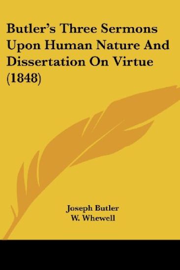 Butler's Three Sermons Upon Human Nature And Dissertation On Virtue (1848)