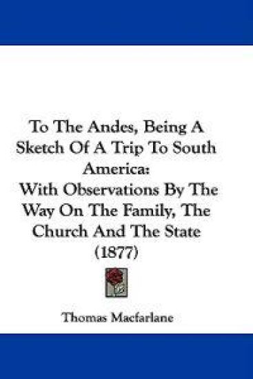 To the Andes, Being a Sketch of a Trip to South America