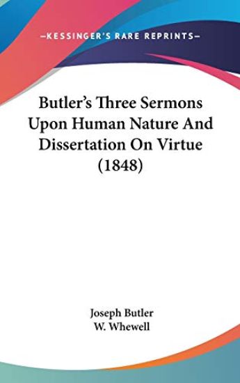 Butler's Three Sermons Upon Human Nature And Dissertation On Virtue (1848)