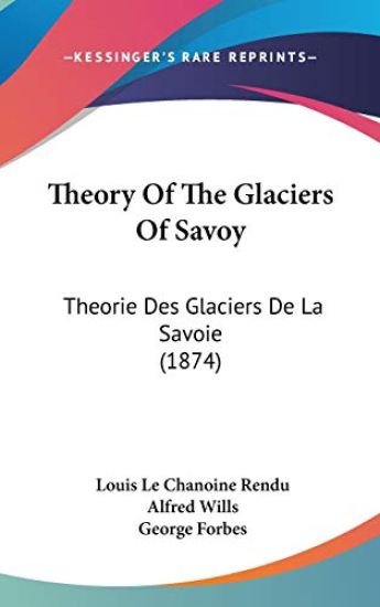 Theory of the Glaciers of Savoy/Theorie Des Glaciers De La Savoie