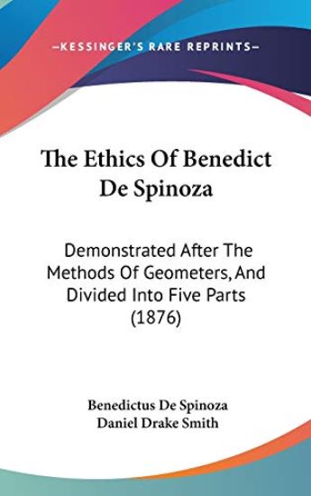The Ethics of Benedict De Spinoza