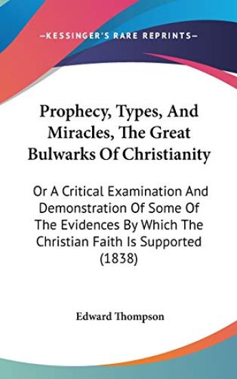 Prophecy, Types, And Miracles, The Great Bulwarks Of Christianity