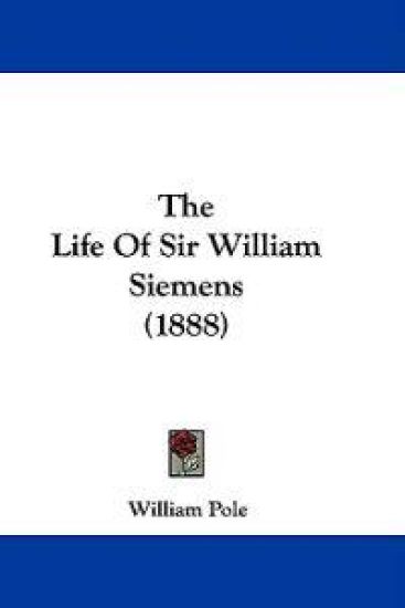 The Life of Sir William Siemens
