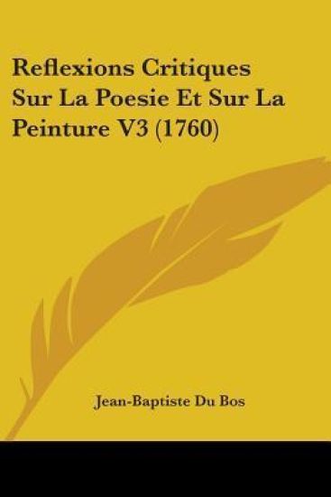 Reflexions Critiques Sur La Poesie Et Sur La Peinture V3 (1760)