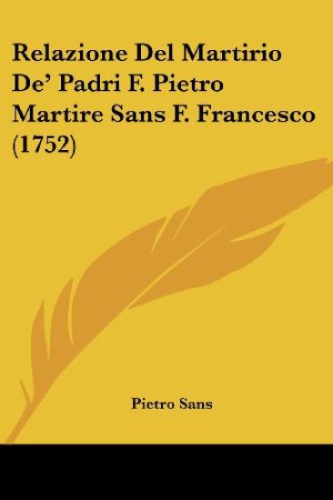 Relazione Del Martirio De' Padri F. Pietro Martire Sans F. Francesco (1752)