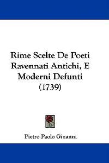 Rime Scelte De Poeti Ravennati Antichi, E Moderni Defunti (1739)