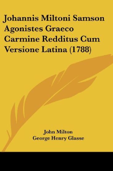 Johannis Miltoni Samson Agonistes Graeco Carmine Redditus Cum Versione Latina (1788)