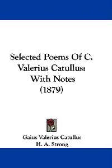 Selected Poems Of C. Valerius Catullus