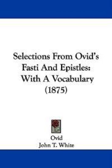 Selections From Ovid's Fasti And Epistles
