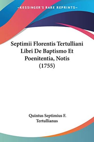 Septimii Florentis Tertulliani Libri De Baptismo Et Poenitentia, Notis (1755)