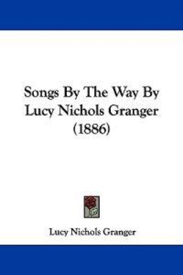 Songs By The Way By Lucy Nichols Granger (1886)