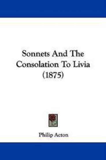 Sonnets And The Consolation To Livia (1875)