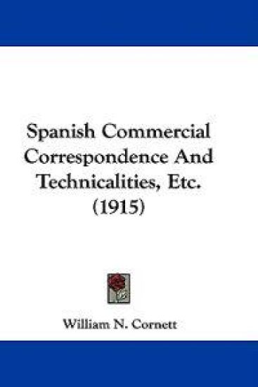 Spanish Commercial Correspondence And Technicalities, Etc. (1915)