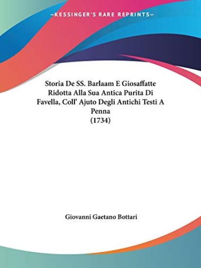 Storia De SS. Barlaam E Giosaffatte Ridotta Alla Sua Antica Purita Di Favella, Coll' Ajuto Degli Antichi Testi A Penna (1734)