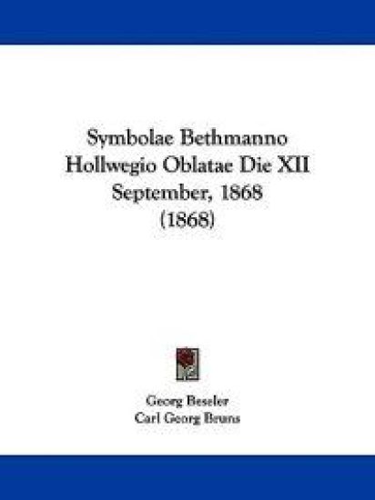 Symbolae Bethmanno Hollwegio Oblatae Die XII September, 1868 (1868)
