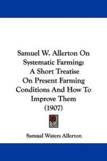 Samuel W. Allerton On Systematic Farming