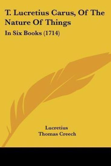 T. Lucretius Carus, Of The Nature Of Things