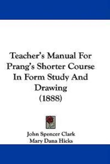 Teacher's Manual For Prang's Shorter Course In Form Study And Drawing (1888)