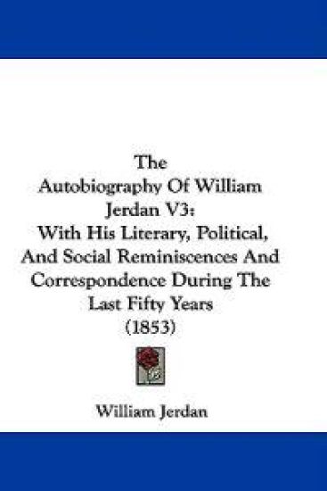 The Autobiography Of William Jerdan V3