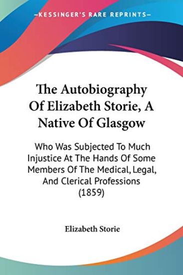 The Autobiography Of Elizabeth Storie, A Native Of Glasgow