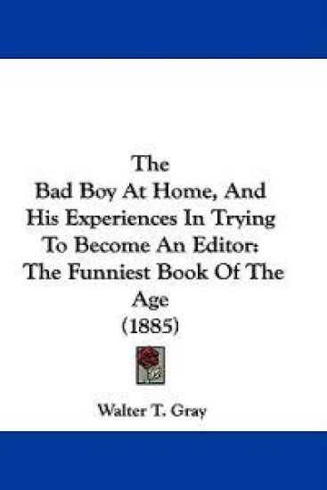 The Bad Boy At Home, And His Experiences In Trying To Become An Editor