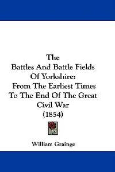 The Battles And Battle Fields Of Yorkshire