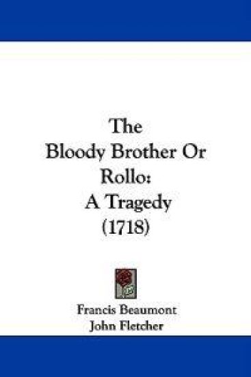 The Bloody Brother Or Rollo
