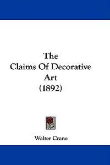 The Claims Of Decorative Art (1892)